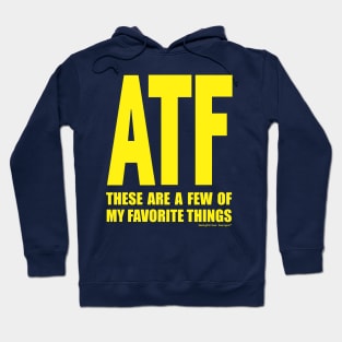 ATF These Are a Few of My Favorite Things Hoodie